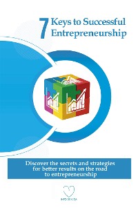 Cover 7 Keys to Successful Entrepreneurship: Discover the secrets and strategies for better results on the road to entrepreneurship