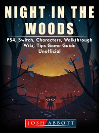 Cover Night in the Woods, PS4, Switch, Characters, Walkthrough, Wiki, Tips, Game Guide Unofficial