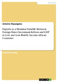 Cover Exports as a Mediator Variable Between Foreign Direct Investment Inflows and GDP in Low and Low-Middle Income African Countries