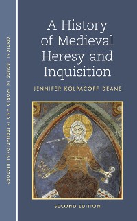 Cover A History of Medieval Heresy and Inquisition