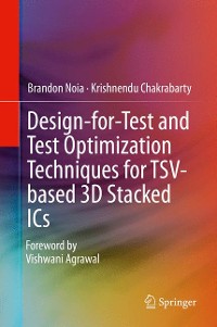 Cover Design-for-Test and Test Optimization Techniques for TSV-based 3D Stacked ICs