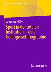 Cover Sport in der totalen Institution – eine Gefängnisethnographie
