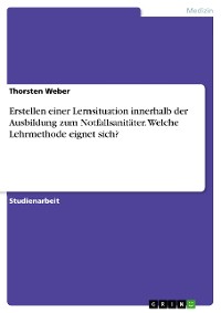 Cover Erstellen einer Lernsituation innerhalb der Ausbildung zum Notfallsanitäter. Welche Lehrmethode eignet sich?