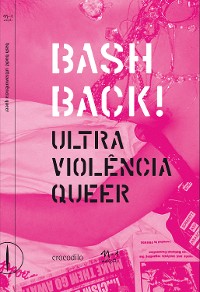 Cover Bash Back! ultraviolência queer