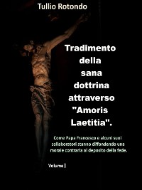 Cover Tradimento della sana dottrina attraverso "Amoris Laetitia" (vol. I)