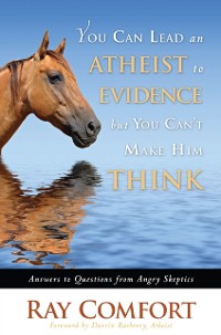 Cover You Can Lead an Atheist to Evidence, But You Can't Make Him Think