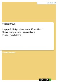 Cover Capped Outperformance Zertifikat: Bewertung eines innovativen Finanzproduktes