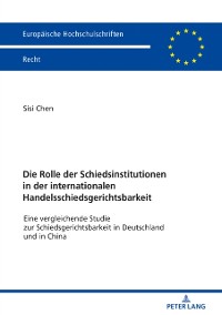 Cover Die Rolle der Schiedsinstitutionen in der internationalen Handelsschiedsgerichtsbarkeit