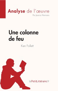 Cover Une colonne de feu de Ken Follett (Analyse de l'œuvre)