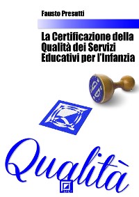 Cover La Certificazione della Qualità dei Servizi Educativi per Infanzia