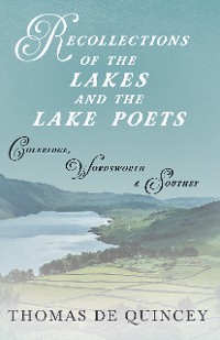 Cover Recollections of the Lakes and the Lake Poets - Coleridge, Wordsworth, and Southey