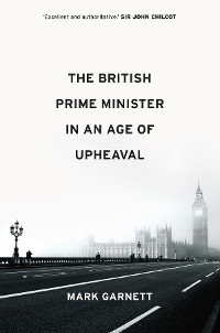 Cover The British Prime Minister in an Age of Upheaval