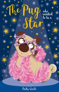 Cover Pug who wanted to be a Star