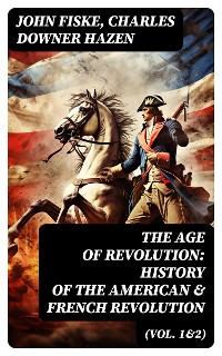 Cover The Age of Revolution: History of the American & French Revolution (Vol. 1&2)