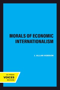 Cover The Morals of Economic Internationalism