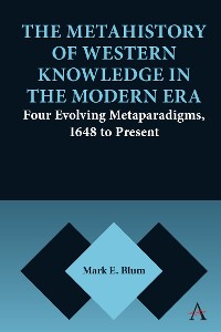 Cover The Metahistory of Western Knowledge in the Modern Era