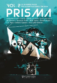 Cover Prisma. Le diverse facce della fantascienza italiana. Vol. 2