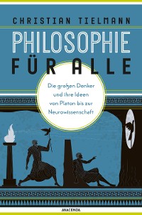 Cover Philosophie für alle. Die großen Denker und ihre Ideen von Platon bis zur Neurowissenschaft