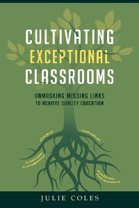 Cover Cultivating Exceptional Classrooms; Unmasking Missing Links to Achieve Quality Education