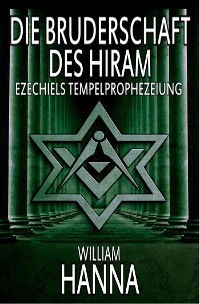 Cover Die Bruderschaft Des Hiram: Ezechiels Tempelprophezeiung