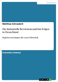 Cover Die Industrielle Revolution und ihre Folgen in Deuschland
