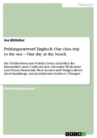 Cover Prüfungsentwurf Englisch: Our class trip to the sea – One day at the beach