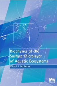 Cover Biophysics of the Surface Microlayer of Aquatic Ecosystems