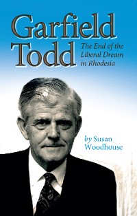 Cover Woodhouse: Garfield Todd: The End of the Liberal D