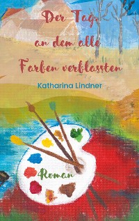 Cover Der Tag, an dem alle Farben verblassten