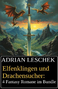 Cover Elfenklingen und Drachensucher: 4 Fantasy Romane im Bundle