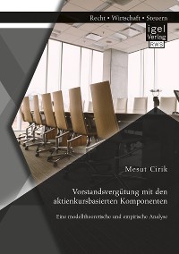 Cover Vorstandsvergütung mit den aktienkursbasierten Komponenten: Eine modelltheoretische und empirische Analyse