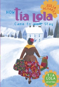 Cover How Tia Lola Came to (Visit) Stay