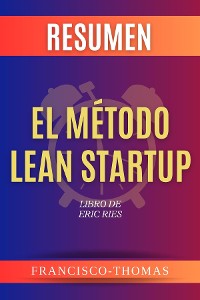 Cover Resumen de El Método Lean Startup por Eric Ries