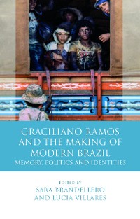Cover Graciliano Ramos and the Making of Modern Brazil