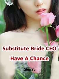 Cover Substitute Bride: CEO Have A Chance