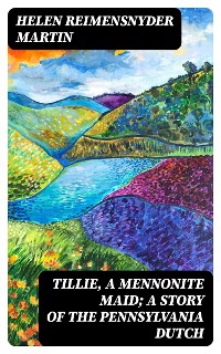 Cover Tillie, a Mennonite Maid; a Story of the Pennsylvania Dutch