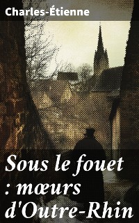 Cover Sous le fouet : mœurs d'Outre-Rhin