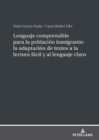 Cover Lenguaje comprensible para la poblacion inmigrante: la adaptacion de textos a la lectura facil y al lenguaje claro