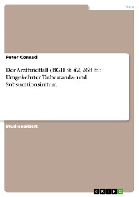 Cover Der Arztbrieffall (BGH St 42, 268 ff.: Umgekehrter Tatbestands- und Subsumtionsirrtum