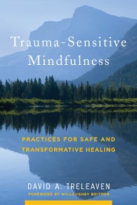 Cover Trauma-Sensitive Mindfulness: Practices for Safe and Transformative Healing