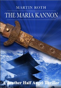 Cover Maria Kannon (A Brother Half Angel Thriller)