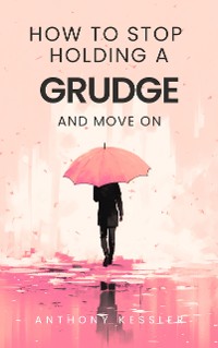 Cover How to Stop Holding a Grudge and Move On