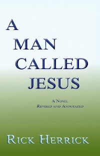 Cover A Man Called Jesus, A Novel, Revised and Annotated