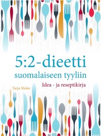 Cover 5:2-dieetti suomalaiseen tyyliin: Idea- ja reseptikirja