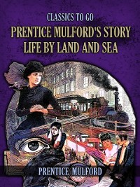 Cover Prentice Mulford's Story Life By Land And Sea