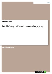 Cover Die Haftung bei Insolvenzverschleppung