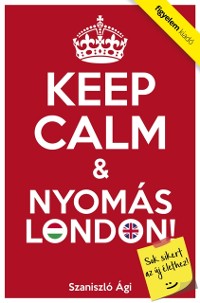 Cover Keep Calm & Nyomás London!