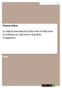 Cover A critical assessment of the role of directors in relation to takeovers of public companies