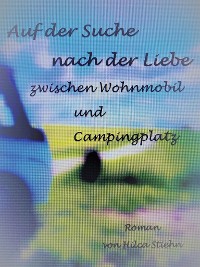Cover Auf der Suche nach der Liebe zwischen Wohnmobil und Campingplatz