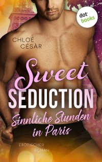 Cover Sweet Seduction – Sinnliche Stunden in Paris